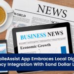 Mobileassist App Embraces Local Digital Currency Integrations With Sand Dollar Launch